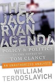 Cover of: The Jack Ryan agenda: policy and politics in the novels of Tom Clancy : an unauthorized analysis
