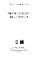 Cover of: Breve historia de Durango by José de la Cruz Pacheco