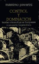 Cover of: Control y Dominacion: Teorias Criminologicas Burguesas y Proyecto Hegemonico