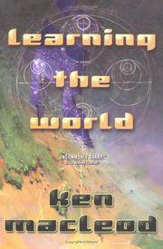 Cover of: Learning the world, or, The new intelligence by Ken MacLeod