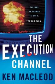 Cover of: The Execution Channel by Ken MacLeod, Ken MacLeod