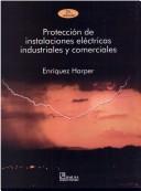 Cover of: Proteccion de instalaciones electricas industriales y comerciales / Protection of Electrical Industrial and Commercial Installations