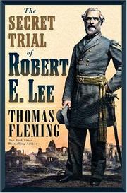 The secret trial of Robert E. Lee by Thomas J. Fleming