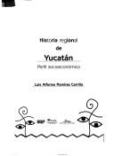 Cover of: Historia regional de Yucatan / Regional History of Yucatan (Perfil Socioeconomico / Socioeconomico Profile)