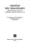 Cover of: Grafías del imaginario: representaciones culturales en España y América (siglos XVI-XVIII)