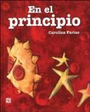 Cover of: En El Principio/in The Beginning by Carolina Farias