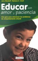 Cover of: Educar Con Amor Y Paciencia/rearing Your Child With Love And Patiance