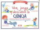 Cover of: Ven, juega y descubre la ciencia/ Play and find out about science: Experimentos faciles para ninos pequenos/ Easy experiments for young children (Biblioteca Cientifica Para Ninos Y Jovenes)