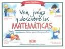 Cover of: Ven Juega Y Descubre Las Matematicas/Play and Find Out About Math: Actividades Faciles para Ninos Pequenos/Activities for Young Children (Biblioteca)