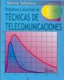 Cover of: Problemas Y Soluciones De Tecnicas De Telecomunicaciones / Problems and Solutions of Telecommunications Technics by Guillermo Garcia