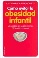 Cover of: Como Evitar LA Obesidad Infantil/How to Avoid Infantile Obesity by Judy Mazel, John E. Monaco