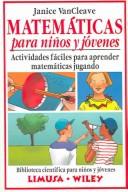 Cover of: Matematicas para ninos y jovenes : Actividades faciles para aprender matematicas jugando / Math For Children and Teens by Janice Pratt VanCleave