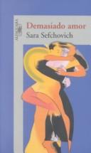 Cover of: Demasiado Amor / Too Much Love by Sara Sefchovich