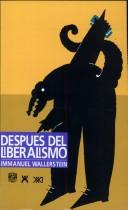 Despues del Liberalismo by Immanuel Maurice Wallerstein, Immanuel Wallerstein