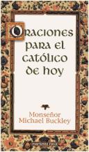 Cover of: Oraciones Para El Catolico De Hoy by Michael Buckley