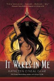 Cover of: It wakes in me by Kathleen O'Neal Gear