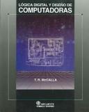 Cover of: Logica digital y diseno de computadoras / Digital Logic Computer Design by Tomas R. McCalla, Tomas R. McCalla