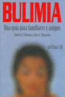 Cover of: Bulimia. Una Guia Para Familiares y Amigos by Roberta Trattner Sherman, Roberta Sherman, Ron Thompson