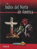 Cover of: Los Indios del Norte de America / North American Indian Life (Grandes Civilizaciones / Great Civilizations)