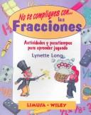 Cover of: No Te Compliques Con Las Fracciones/ Fabulous Fractions by Lynette Long