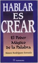 Cover of: Hablar Es Crear: El Poder Magico De La Palabra