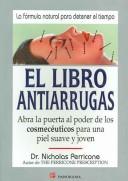 Cover of: El Libro Antiarrugas / The Wrinkle Cure: Abra La Puerta Al Poder De Los Cosmoceuticos Para Una Piel Suave y Joven / Unlock the Power of Cosmeceuticals for Supple, Youthful Skin