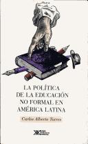 Cover of: Politica de La Educacion No Formal En America Lati by Carlos Alberto Torres
