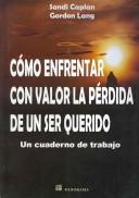 Cover of: Como Enfrentar con Valor la Perdida de Un Ser Querido/ Grief's Courageous Journey by Sandi Caplan, Gordon Lang