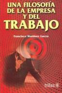 Cover of: Una filosofia de la empresa y del trabajo / A Philosophy of Business And Work