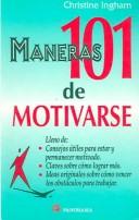 Cover of: 101 Maneras De Motivarse/101 Ways To Self-Motivate Yourself