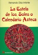 Cover of: La Estela De Los Soles O Calendario Azteca / The Tail of the Suns or Aztec Calendar