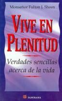 Cover of: Vive En Plenitud/ Simple Truths: Verdades Sencillas Acerca De La Vida / Thinking Life Through