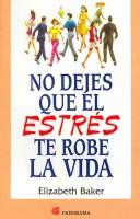 Cover of: No Dejes Que El Estres Te Robe La Vida / How to Hang Loose in an Uptight World