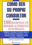 Cover of: Como Ser Su Propio Consultor: 188 Maneras De Mejorar LA Operacion De Su Negocio