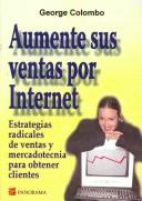 Cover of: Aumente sus ventas por internet/ Capturing Customers.com: Estrategias Radicales De Ventas Y Mercadotecnia Para Obtener Clientes / Radical Strategies for Selling and Marketing in the Wired World