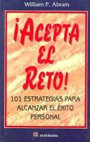 Cover of: Acepta el Reto / Accept the Challenge: 101 Estrategias Para Alcanzar El Éxito Personal / 101 Strategies for Personal Success