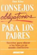 Cover of: Consejos obligatorios para los padres by Dan Kiley