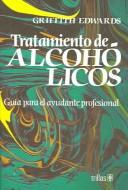 Cover of: Tratamientos De Alcoholicos/ The Treatment of Drinking Problems: Guia para el ayudante profesional / A Guide for the Helping Professions