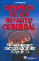 Cover of: Despues de un infarto cerebral/ After a Stroke: 300 Consejos Para Hacer Mas Facil La Vida Del Paciente/ 300 Tips for Making Life Easier