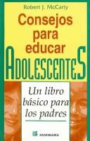 Cover of: Consejos para educar adolescentes/ Tips for Raising Teens: Un libro basico para los padres