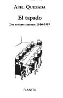 Abel Quezada El Tapado Los Mejores Cartones 1956-1989 by Abel Quezada