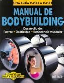 Cover of: Manual De Bodybuilding / Bodybuilding Manual: Desarrollo De: Fuerza - Elasticidad - Resistencia Muscular