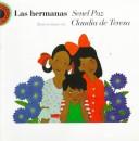 Cover of: Las Hermanas (Colección "Encuento"/Literary Encounters Series) by Senel Paz