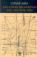 Cover of: Las curas milagrosas del Doctor Aira (Biblioteca Era)