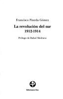 Cover of: La revolución del sur, 1912-1914 by Francisco Pineda Gómez