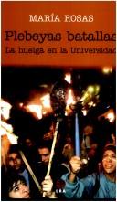 Cover of: Plebeyas batallas: la huelga en la Universidad