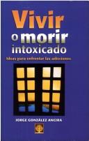 Cover of: Vivir O Morir Intoxicado