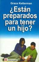Cover of: Estan preparados para tener un hijo?/ Preparing for Parenthood