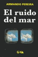 Cover of: El ruido del mar by Armando Pereira