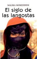 Cover of: Siglo De Las Langostas by Malika Mokeddem